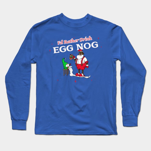 “I’d Rather Drink Egg Nog” Tired Black Santa Going Over Naughty List With Elf Assistant Long Sleeve T-Shirt by Tickle Shark Designs